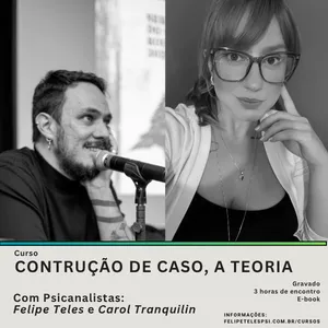 “CONSTRUÇÃO DE CASO, A TEORIA” - COM CAROL TRANQUILIN